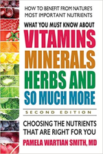 What You Must Know About Vitamins, Minerals, Herbs and So Much More―SECOND EDITION: Choosing the Nutrients That Are Right for You