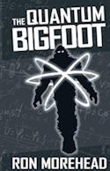 The Quantum Bigfoot: Bringing Science and Spirituality Together